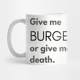 Give Me Burgers or Give Me Death Mug